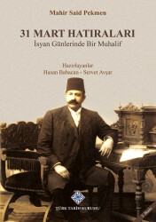 31 Mart Hatıraları- Mahir Said Pekmen - Türk Tarih Kurumu Yayınları