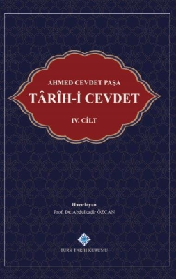 Ahmed Cevdet Paşa: Târîh-i Cevdet IV. Cilt- Prof. Dr. Abdülkadir Özcan - 1