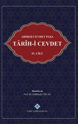 Ahmed Cevdet Pasha :Târîh-i Cevdet, Volume IV- Prof. Dr. Abdülkadir Özcan - Turkish Historical Society Publications