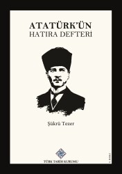 Atatürk's Memoir Notebook - Turkish Historical Society Publications