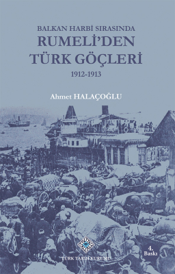 Balkan Harbi Sırasında Rumeli'den Türk Göçleri 1912-1913- Ahmet Halaçoğlu - 1