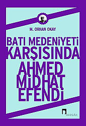 Batı Medeniyeti Karşısında Ahmet Mithat Efendi - 