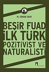 Beşir Fuad: İlk Türk Pozitivist ve Natüralisti - 