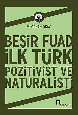 Beşir Fuad: İlk Türk Pozitivist ve Natüralisti - 1