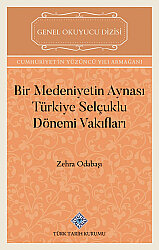 Bir Medeniyetin Aynası Türkiye Selçuklu Dönemi Vakıfları - 
