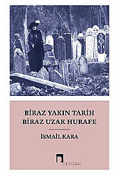 Biraz Yakın Tarih Biraz Uzak Hurafe - 