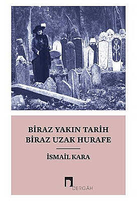 Biraz Yakın Tarih Biraz Uzak Hurafe - 1