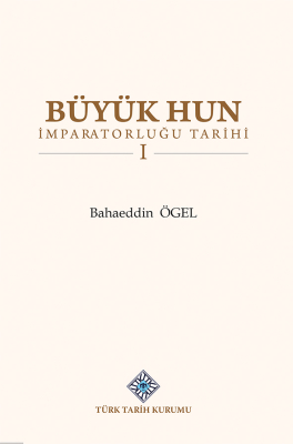 Büyük Hun İmparatorluğu Tarihi(I-II Cilt Takım)- Bahaeddin Ögel - 1