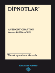 Dipnotlar- Anthony Grafton - Türk Tarih Kurumu Yayınları