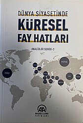 Dünya Siyasetinde Küresel Fay Hatları-Analiz Serisi 3 - 
