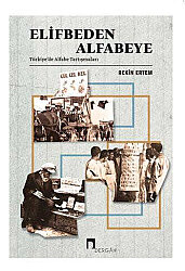 Elifbeden Alfabeye: Türkiye'de Alfabe Tartışmaları - 