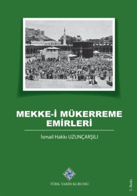 Emirs of the Blessed Mecca- İsmail Hakkı Uzunçarşılı - 1