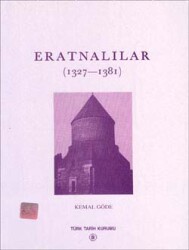 Eratnalılar (1327-1381)- Kemal Göde - Türk Tarih Kurumu Yayınları