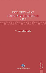 Eski Orta Asya Türk Devletlerinde Aile - 