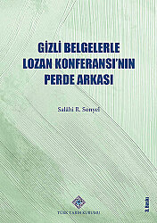 Gizli Belgelerle Lozan Konferansı'nın Perde Arkası - 