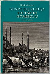 Günde Beş Kuruş'a Sultan'ın İstanbul'u- Charles FitzRoy - 