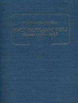 Hacı Bayram-ı Veli: Life, Lineage, and Foundation (Vols. I-II) - 1