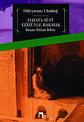 Hayata Sûfî Gözüyle Bakmak İnsan-İslâm-İrfan - 