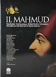 II. Mahmud: Yeniden Yapılanma Sürecinde İstanbul- Coşkun Yılmaz - 