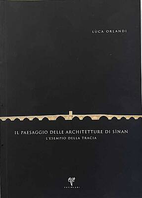 Il Paesaggio Delle Architetture Di Sinan - Luca Orlandı - 1