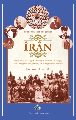 Îrân (İklîm, halk, iktisâdiyyât, ictimâ'iyyât, müessesât-ı medeniyye, âdât-ı milliyye ve sâire ve husûsiyyâtından bahsidir)- Derya Örs - 1