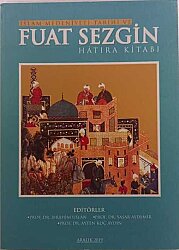 İslam Medeniyeti Tarihi ve Fuat Sezgin Hatıra Kitabı - 