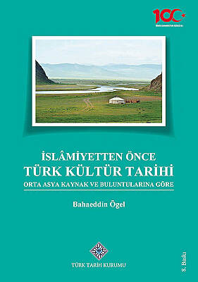 İslâmiyetten Önce Türk Kültür Tarihi Orta Asya Kaynak ve Buluntularına Göre - 1