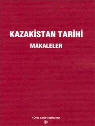 Kazakistan Tarihi (Makaleler) - Türk Tarih Kurumu Yayınları
