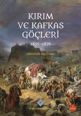 Kırım ve Kafkas Göçleri (1856-1876)- Abdullah Saydam - 1