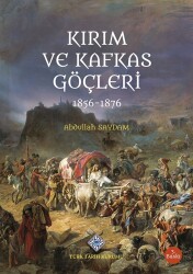 Kırım ve Kafkas Göçleri (1856-1876)- Abdullah Saydam - Türk Tarih Kurumu Yayınları