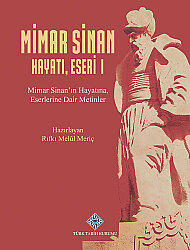Mimar Sinan Hayatı, Eseri I Mimar Sinan'ın Hayatına, Eserlerine Dair Metinler - 