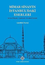 Mimar Sinan'ın İstanbul'daki Eserleri Külliyeler, Camiler ve Mescidler - 