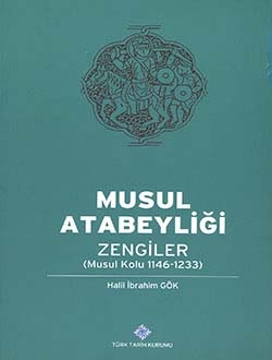 Mosul Atabeylik: The Zengids (Mosul Branch 1146-1233)- Halil İbrahim Gök - 1