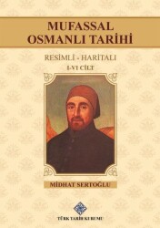 Mufassal Osmanlı Tarihi (I-VI.Cilt Takım)- Midhat Sertoğlu - Türk Tarih Kurumu Yayınları