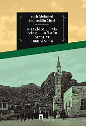 Niyazî-i Mısrî'nin İzinde Bir Ömür Seyahat Dildâr-ı Şemsî - 