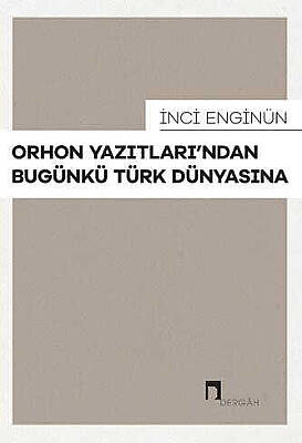 Orhon Yazıtları'ndan Bugünkü Türk Dünyasına - 1