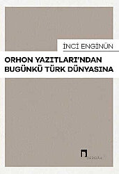 Orhon Yazıtları'ndan Bugünkü Türk Dünyasına - 