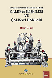 Osmanlı Devleti'nin Son Döneminde Çalışma İlişkileri ve Çalışan Hakları - 