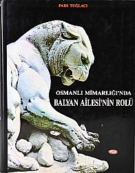 Osmanlı Mimarlığı'nda Balyan Ailesinin Rolü- Pars Tuğlacı - 