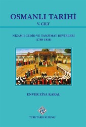 Osmanlı Tarihi V.Cilt Nizam-ı Cedid ve Tanzimat Devirleri (1789-1856)- Enver Ziya Karal - Türk Tarih Kurumu Yayınları
