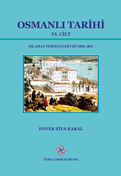 Ottoman History Volume VI: The Era of the Reform Edict 1856-1861- Enver Ziya Karal - Turkish Historical Society Publications