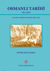 Ottoman History, Volume VII- Enver Ziya Karal - Turkish Historical Society Publications