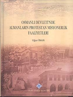 Protestant Missionary Activities of Germans in the Ottoman Empire - Uğur İnan - 1