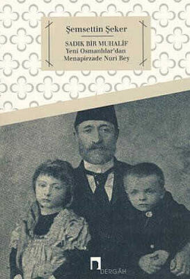 Sadık Bir Muhalif Yeni Osmanlılar'dan Menapirzade Nuri Bey - 1