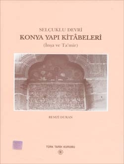 Selçuklu Devri Konya Yapı Kitâbeleri- Remzi Duran - 1