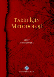 Tarih İçin Metodoloji- Ahmet Şimşek - Türk Tarih Kurumu Yayınları
