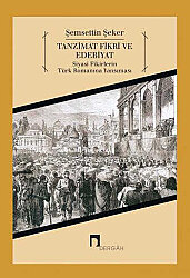 The Idea of Tanzimat and Literature: The Reflection of Political Ideas in the Turkish Novel - 