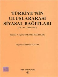 Turkey's International Political Relations II - Ambassador İsmail Soysal - Turkish Historical Society Publications