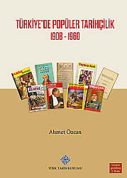 Türkiye'de Popüler Tarihçilik 1908 - 1960 - 