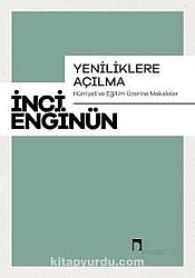 Yeniliklere Açılma –Hürriyet ve Eğitim Üzerine Makaleler– - 